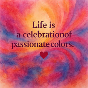 Life is a celebration of passionate colors. Vibrant splash of color in watercolor style.